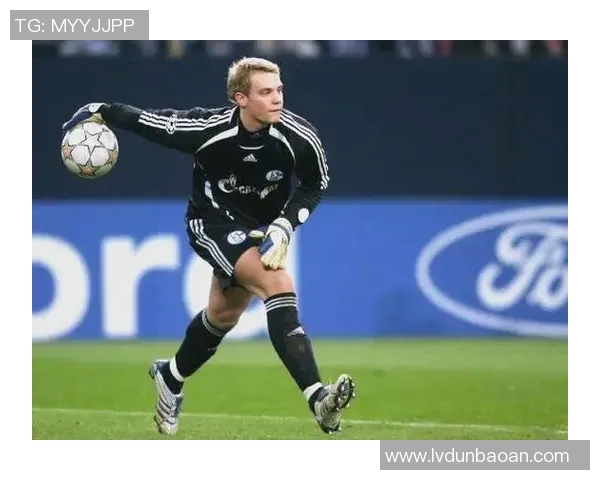 诺伊尔：守护球门的传奇之路与不屈精神的完美结合