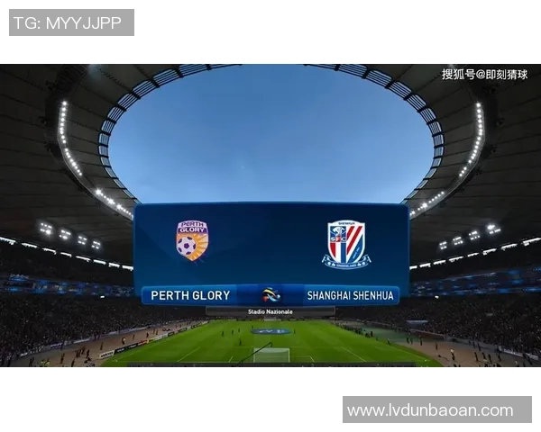 珀斯对阵申花精彩直播全程回顾与赛后分析尽在这里 珀斯对阵申花精彩直播全程回顾与赛后分析尽在这里
