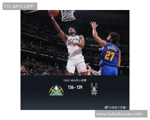 精彩对决NBA视频直播马刺对阵掘金全场赛事回顾与精彩瞬间解析