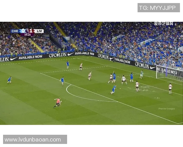 利物浦对阵切尔西精彩赛事直播全程回放及分析分享